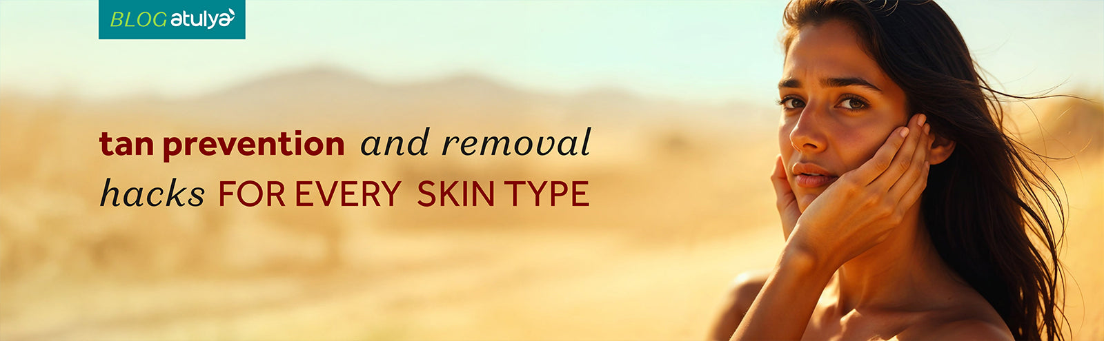 Tan Prevention and Removal Hacks