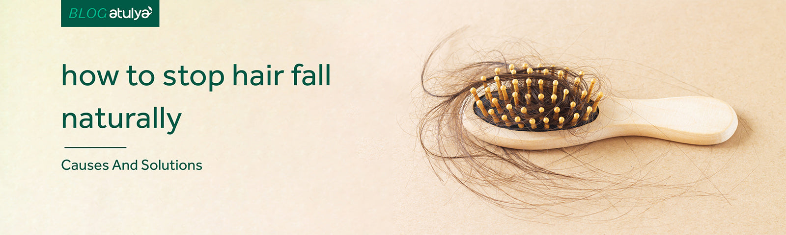 How to Stop Hair Fall Naturally – Causes and Solutions – atulya