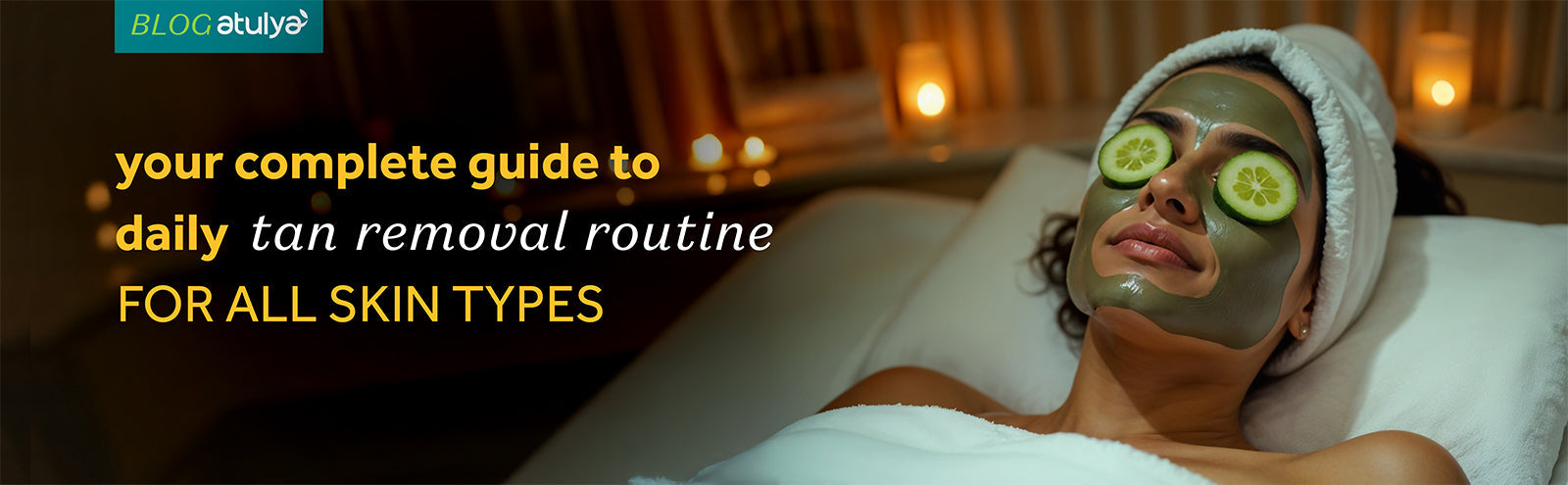 Guide to Daily Tan Removal Routine