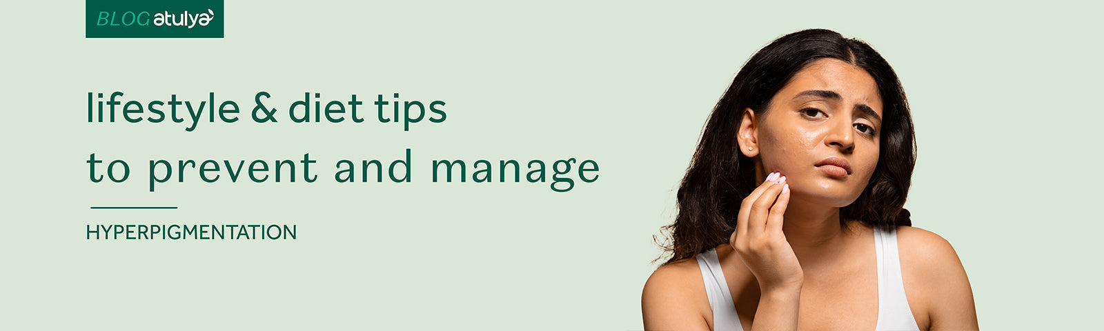 Lifestyle & Diet Tips to Prevent and Manage Hyperpigmentation